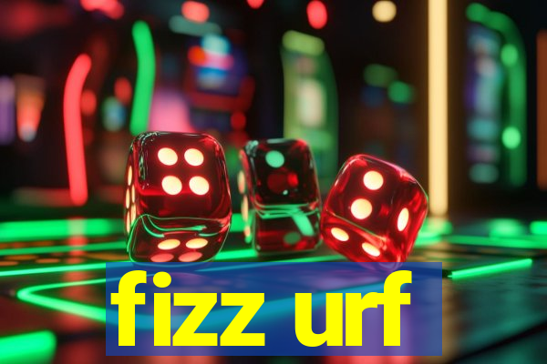 fizz urf