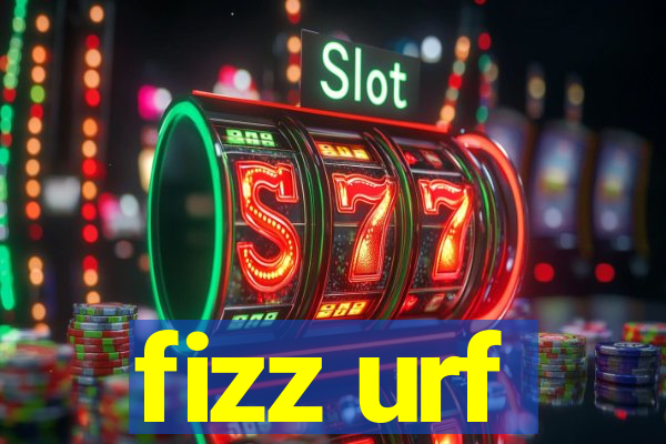 fizz urf