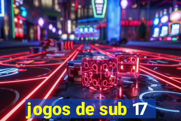 jogos de sub 17