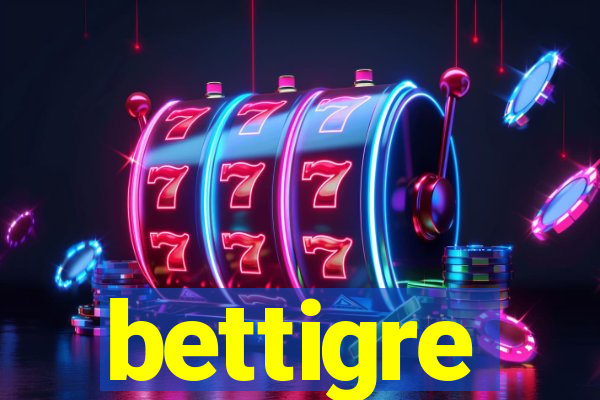 bettigre