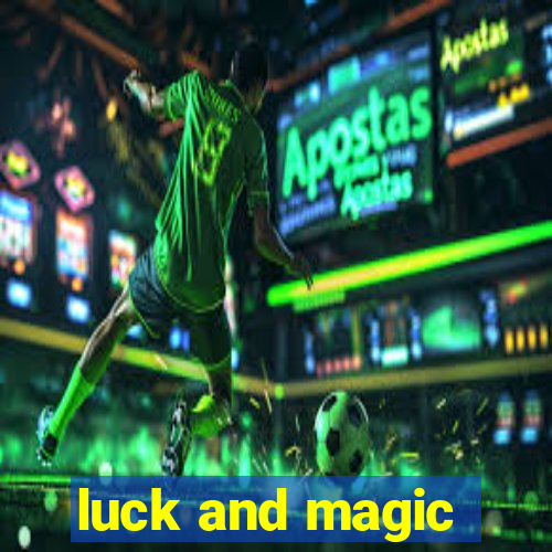 luck and magic