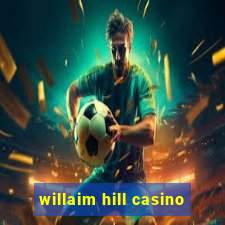 willaim hill casino