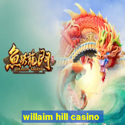 willaim hill casino