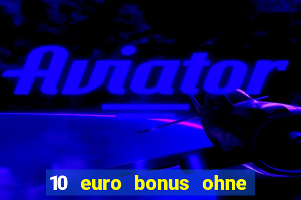 10 euro bonus ohne einzahlung casino 2019