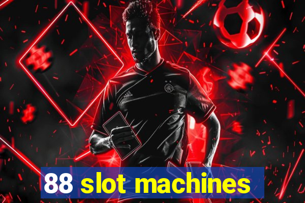 88 slot machines