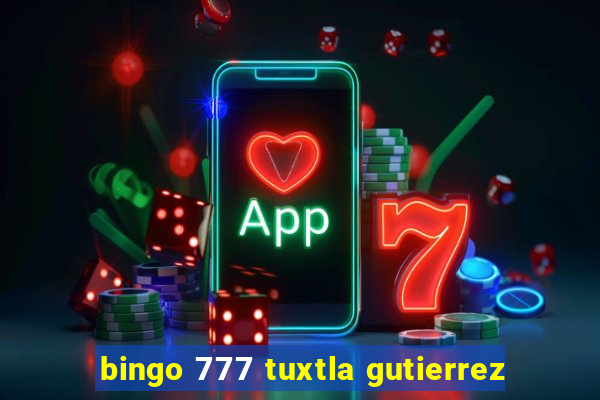 bingo 777 tuxtla gutierrez