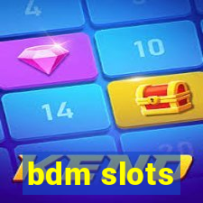 bdm slots