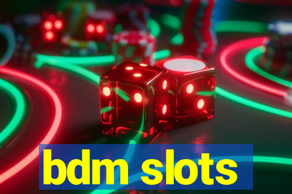 bdm slots