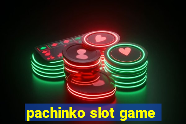 pachinko slot game