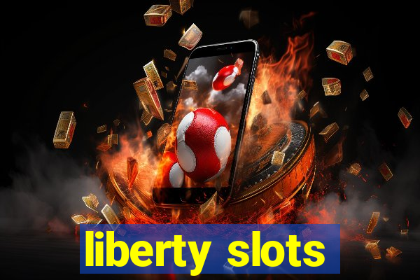 liberty slots