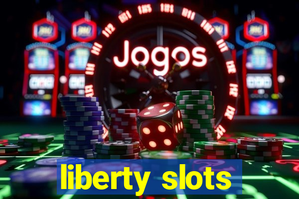 liberty slots