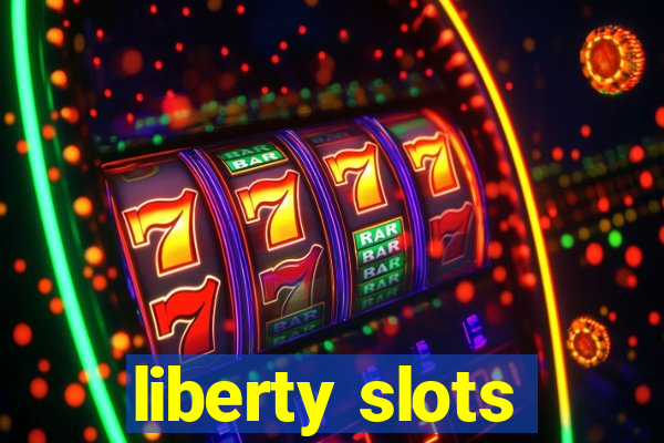 liberty slots