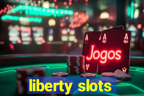 liberty slots