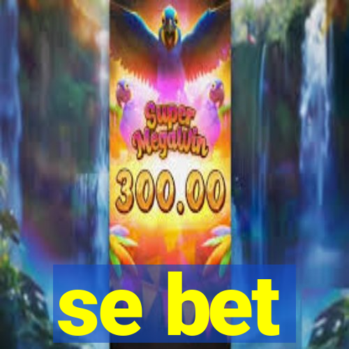 se bet