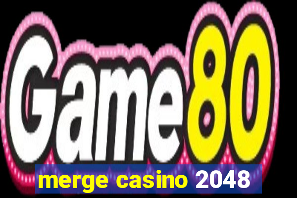 merge casino 2048