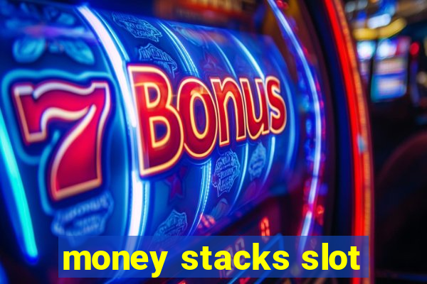 money stacks slot