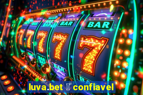 luva.bet 茅 confiavel