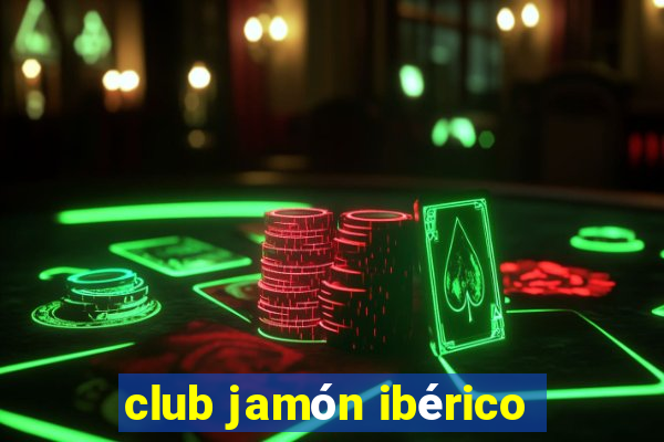 club jamón ibérico