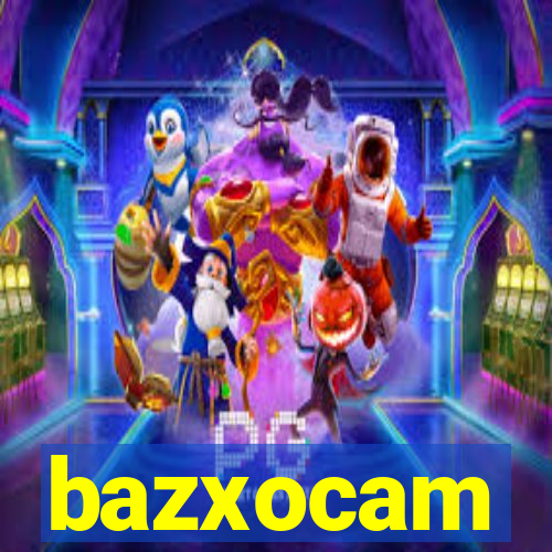 bazxocam