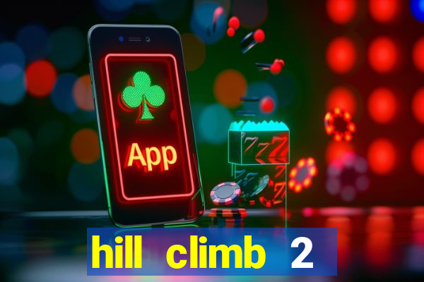 hill climb 2 dinheiro infinito