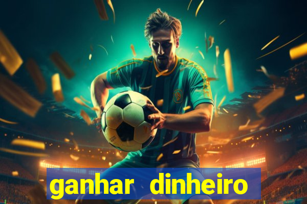 ganhar dinheiro online jogando