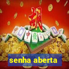 senha aberta