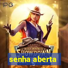 senha aberta