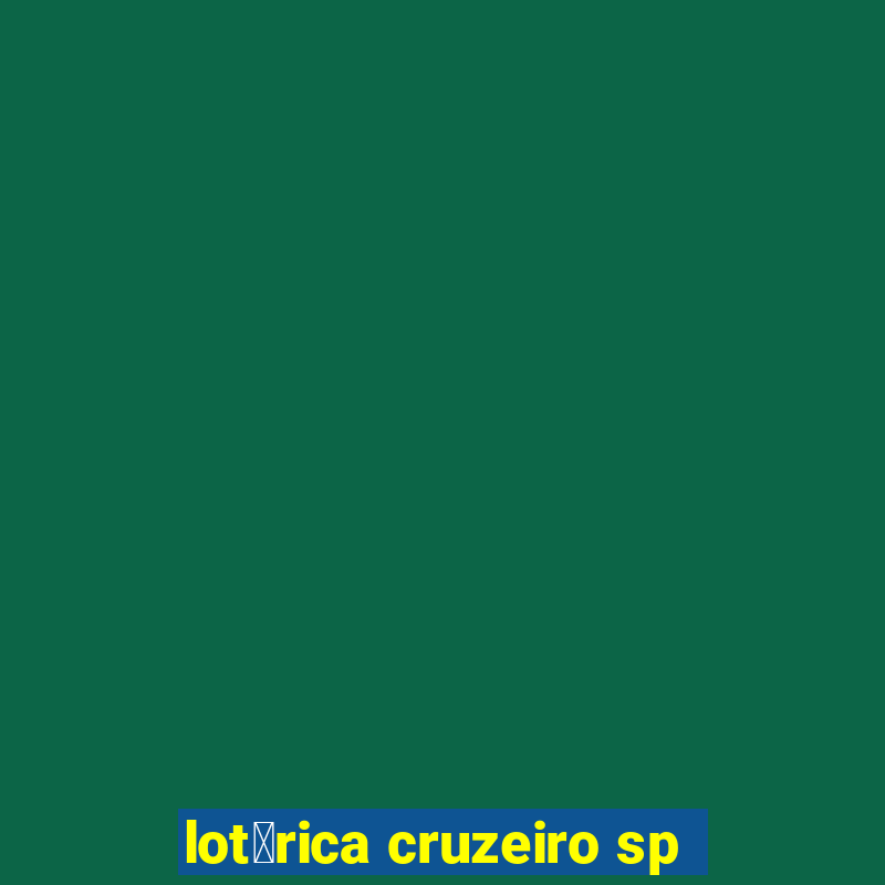 lot茅rica cruzeiro sp