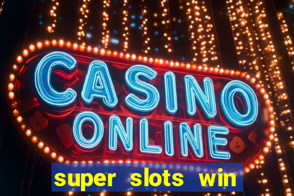 super slots win real cash