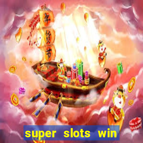 super slots win real cash