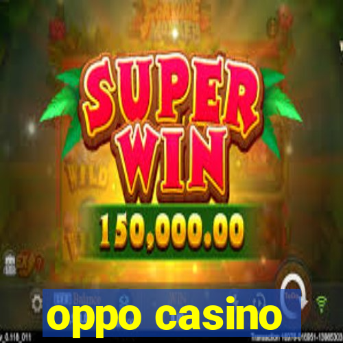 oppo casino