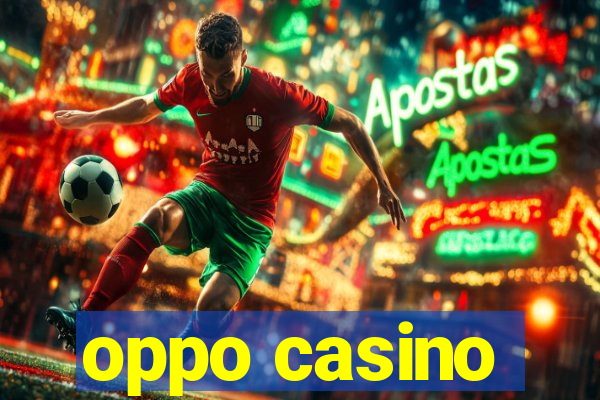 oppo casino