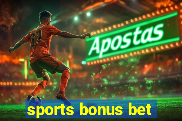 sports bonus bet