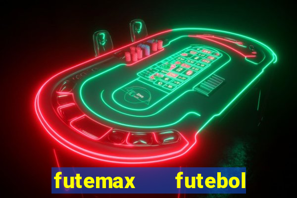 futemax   futebol ao vivo