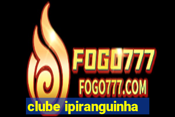 clube ipiranguinha