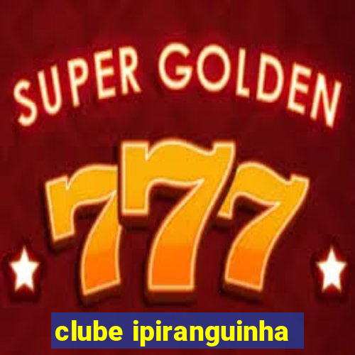 clube ipiranguinha