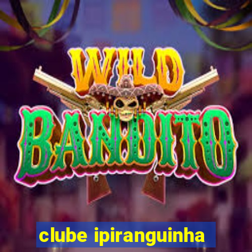 clube ipiranguinha