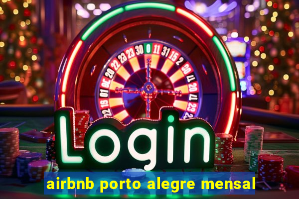 airbnb porto alegre mensal