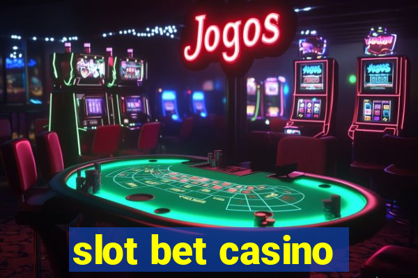 slot bet casino