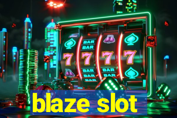 blaze slot