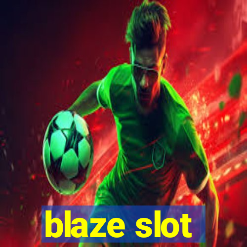 blaze slot