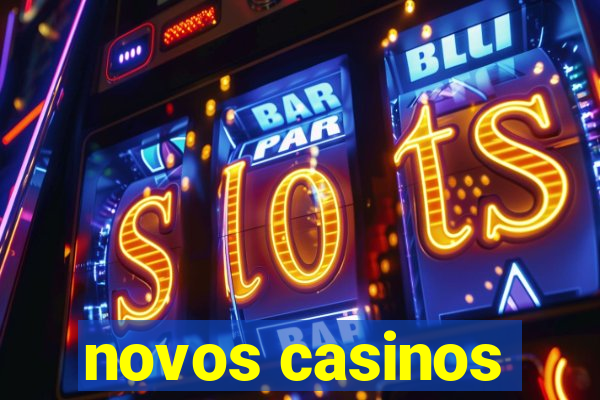 novos casinos