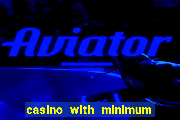 casino with minimum deposit of 5