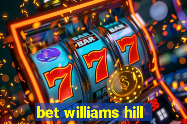 bet williams hill