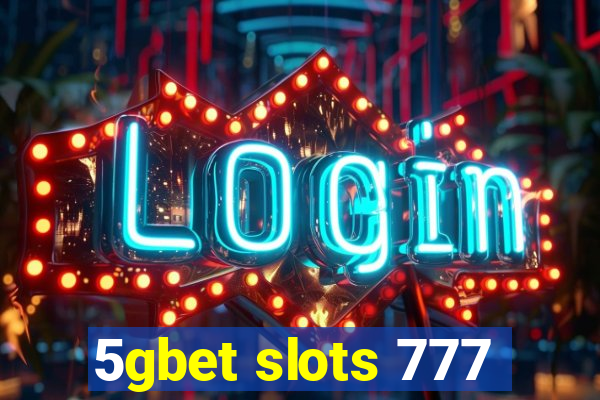 5gbet slots 777