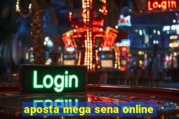 aposta mega sena online