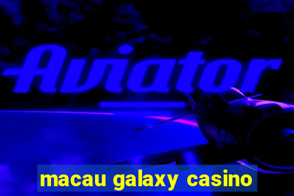 macau galaxy casino