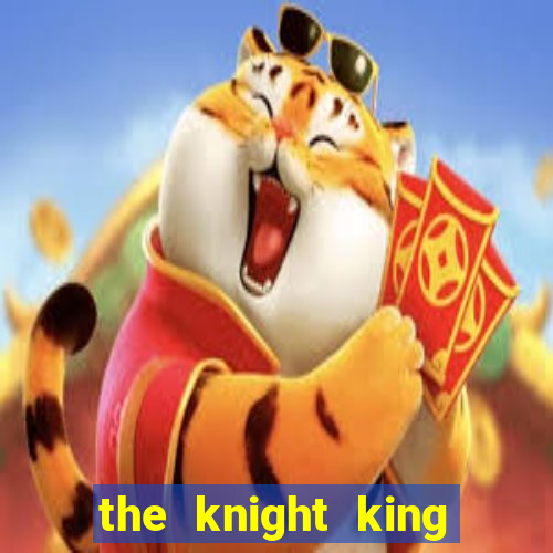 the knight king who returned with a god wiki