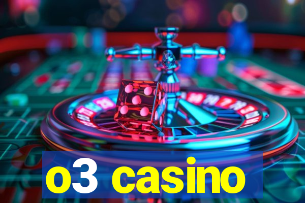 o3 casino