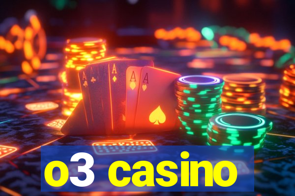 o3 casino